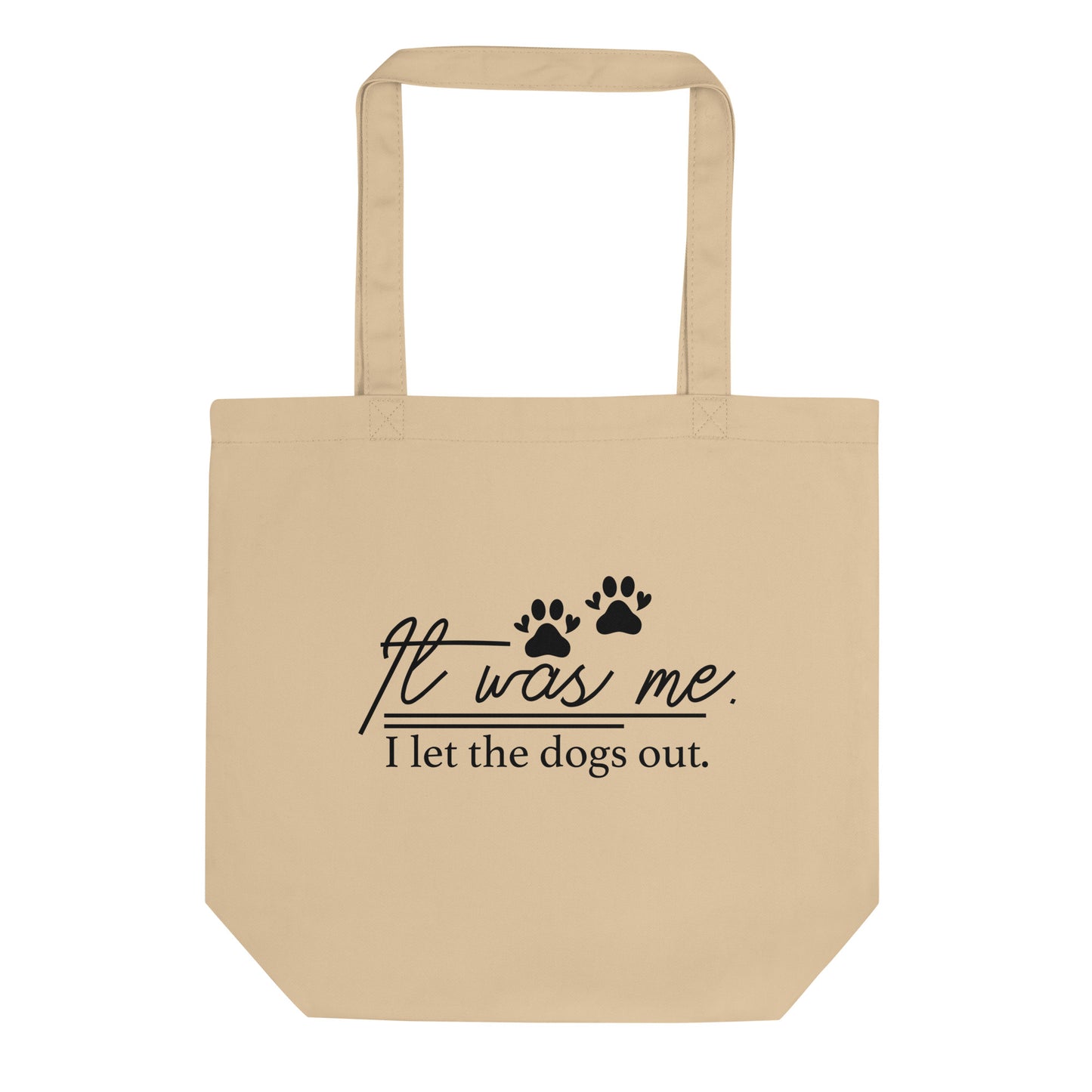 It Was Me I Let the Dogs Out Eco Tote Bag