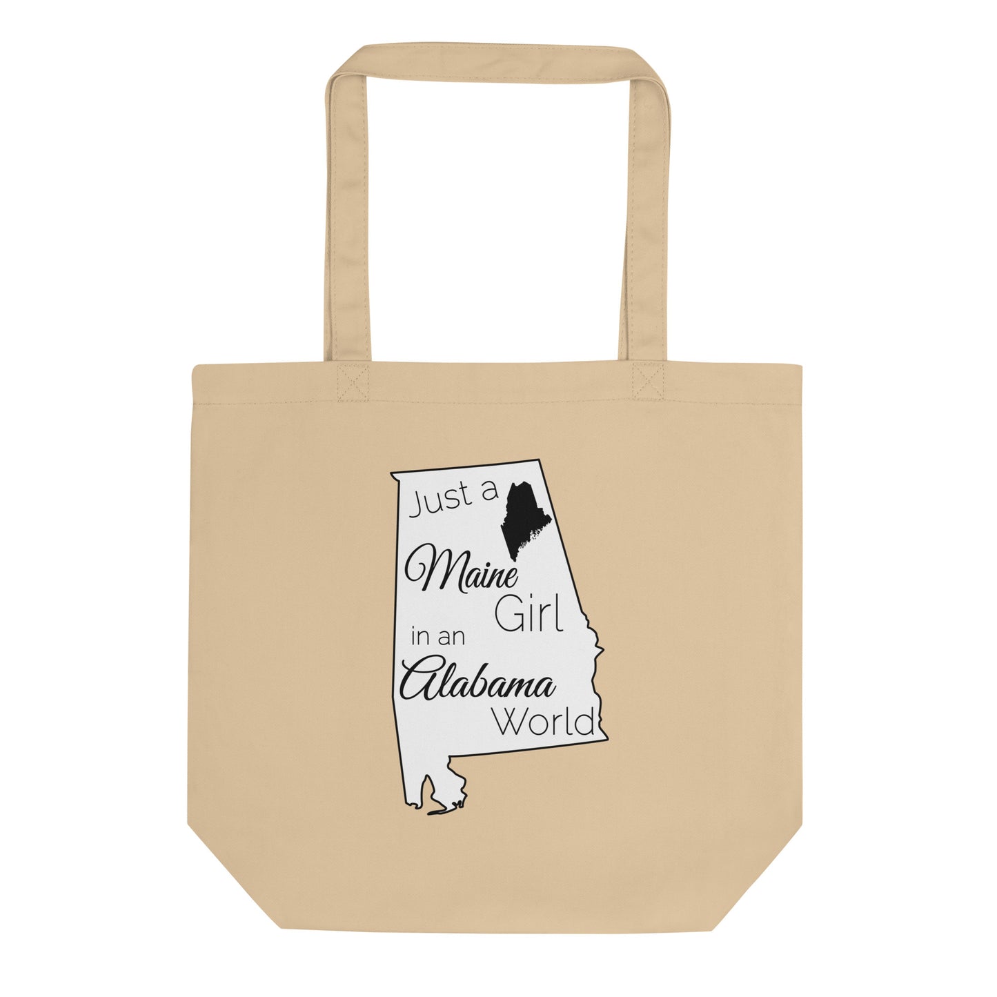 Just a Maine Girl in an Alabama World Eco Tote Bag