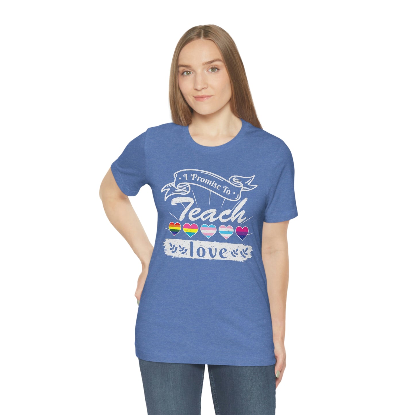 I Promise to Teach Love Print Unisex Jersey Short Sleeve Tee
