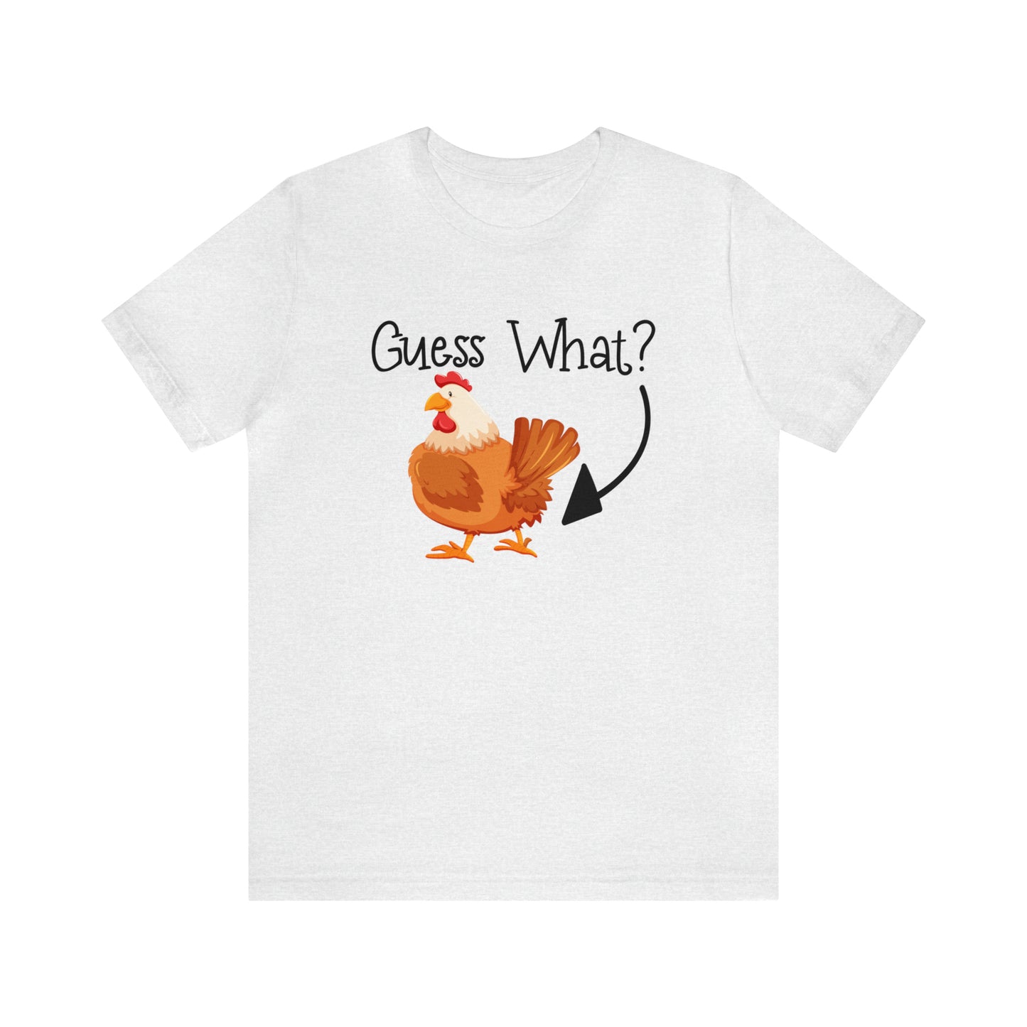 Guess What Chicken Short Sleeve T-shirt