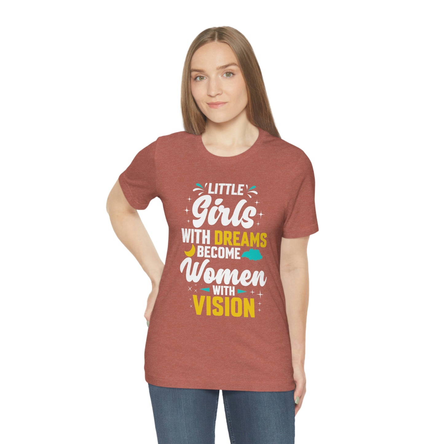 Little Girls With Dreams Become Women With Vision Print Unisex Jersey Short Sleeve Tee