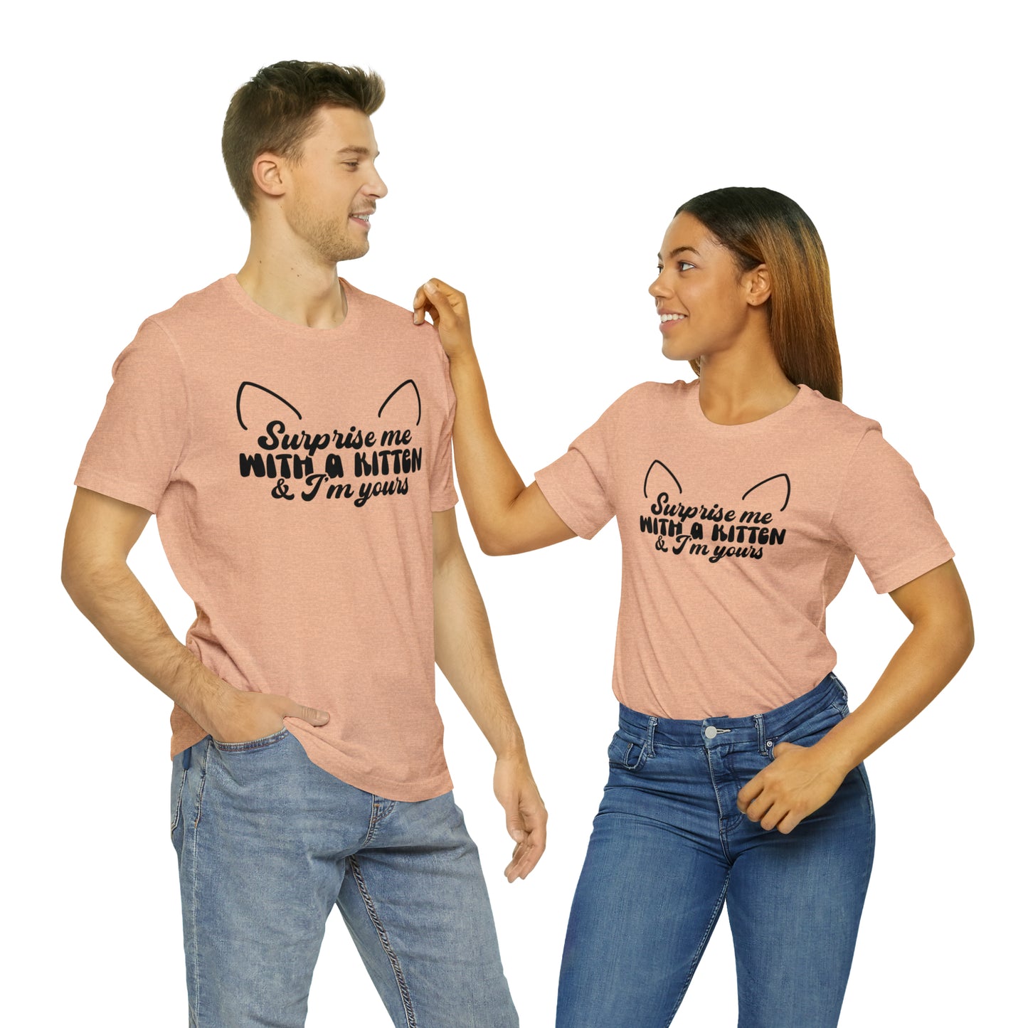 Surprise Me With a Kitten & I'm Yours Cat Short Sleeve T-shirt