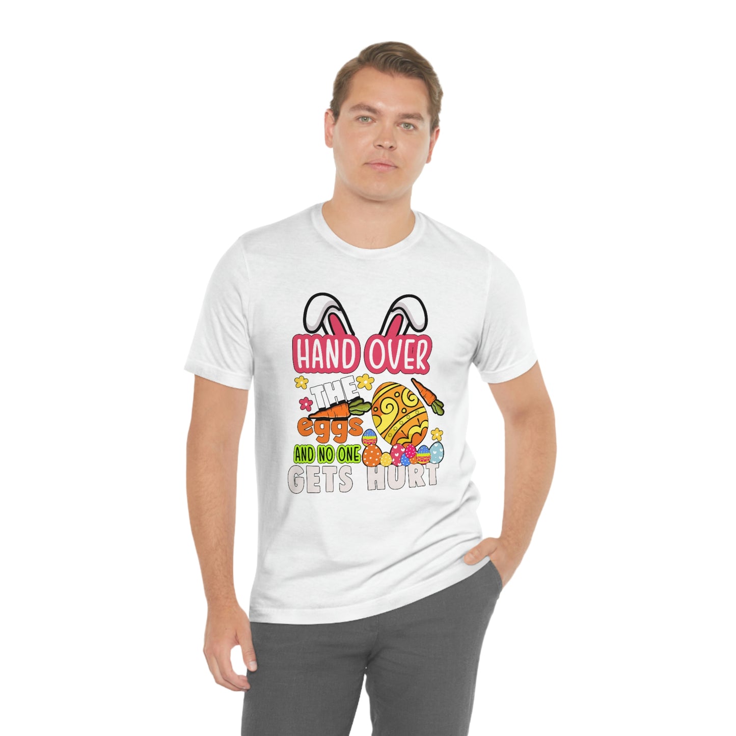 Hand Over the Eggs and No One Gets Hurt Spring Easter Unisex Jersey Short Sleeve Tee