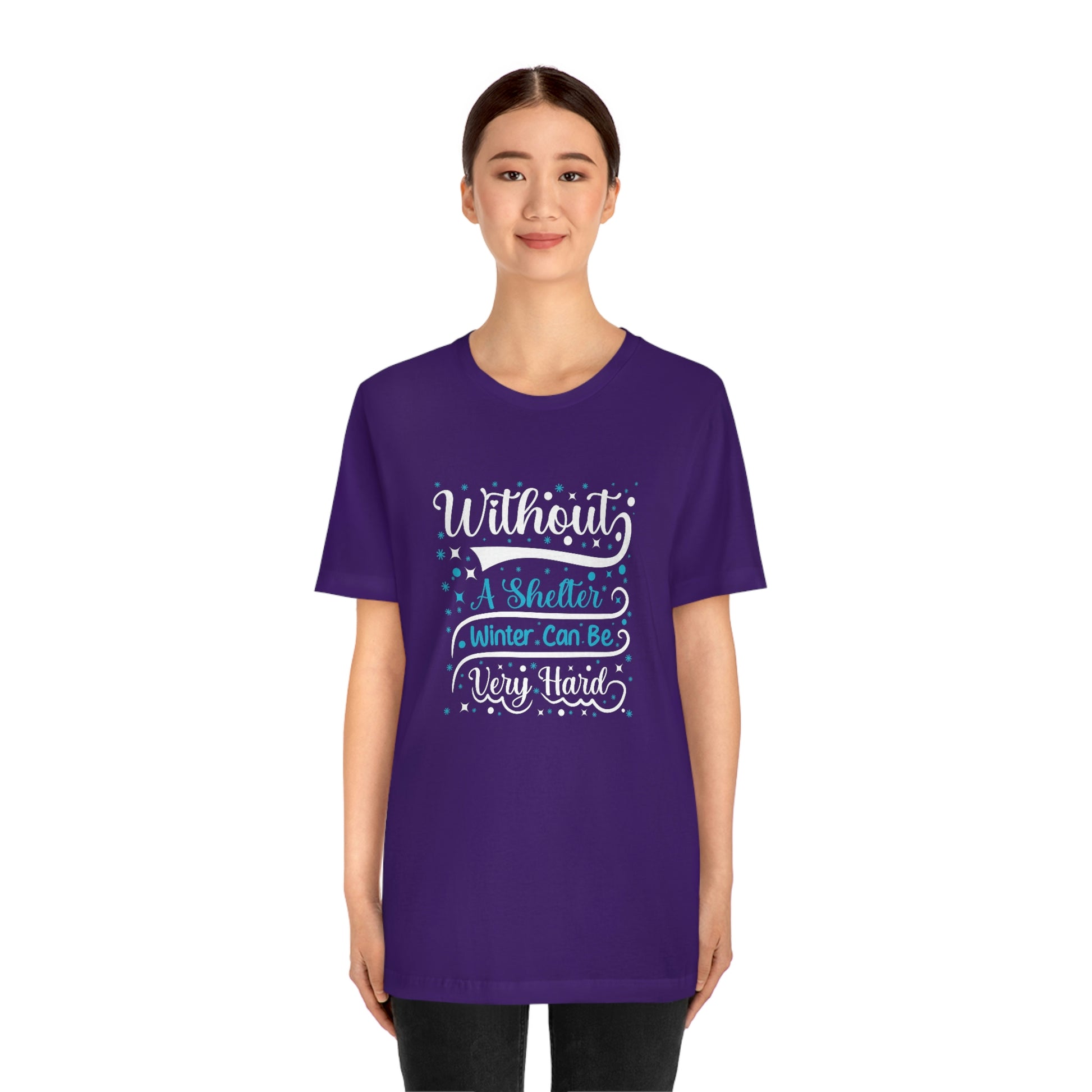 Without a Shelter Winter Can Be Very Hard Print Unisex Jersey Short Sleeve Tee