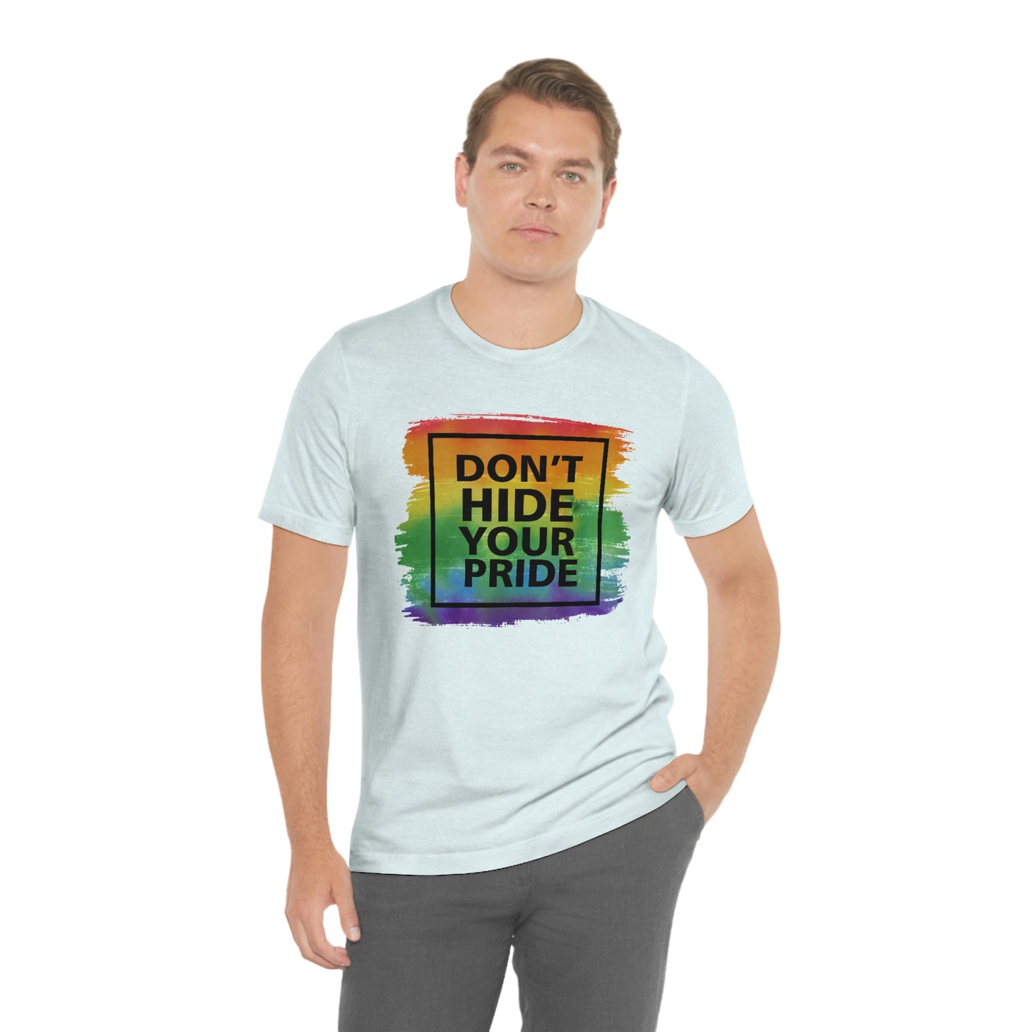Don't Hide Your Pride LGBTQIA Print Unisex Jersey Short Sleeve Tee