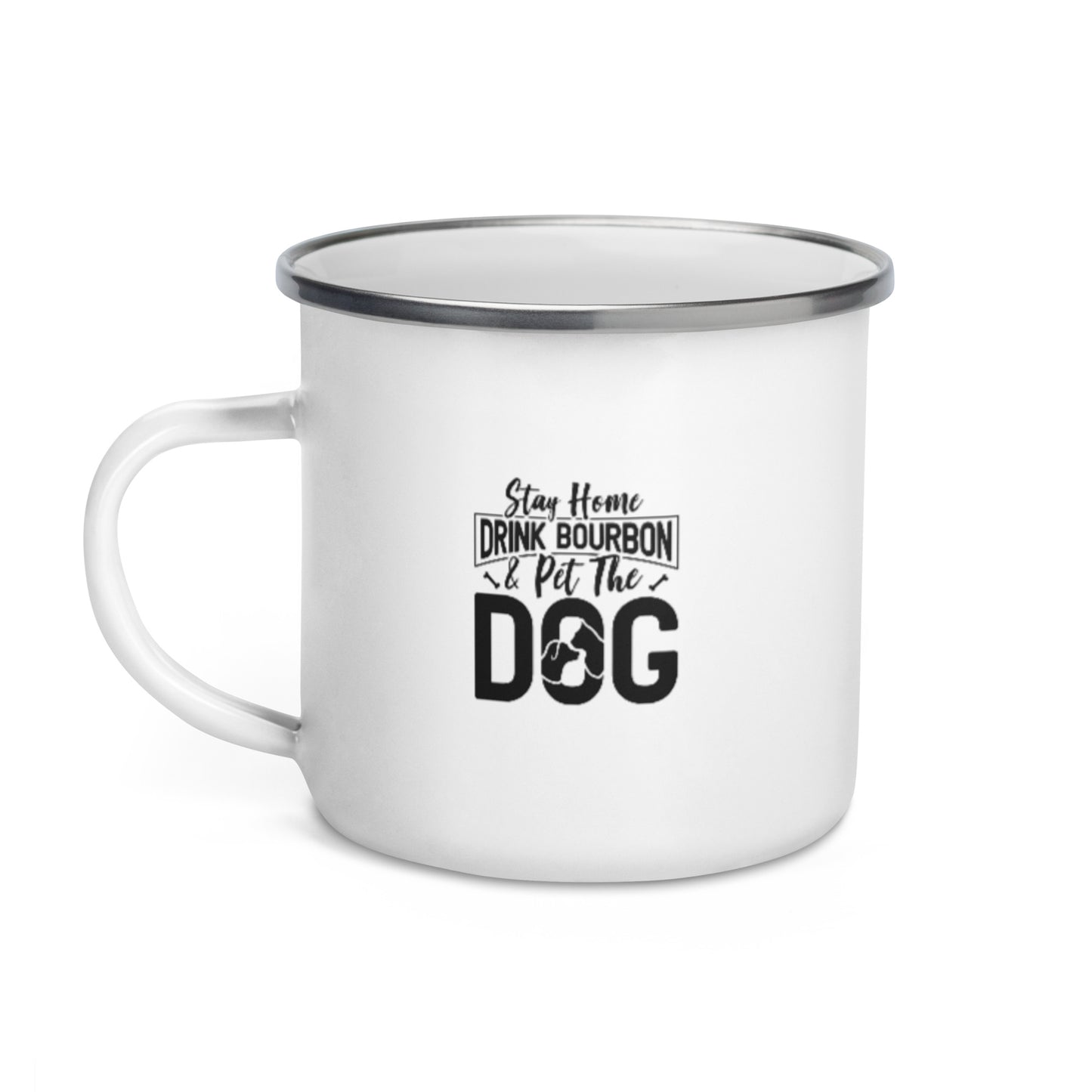 Stay Home Drink Bourbon Pet the Dog Enamel Mug