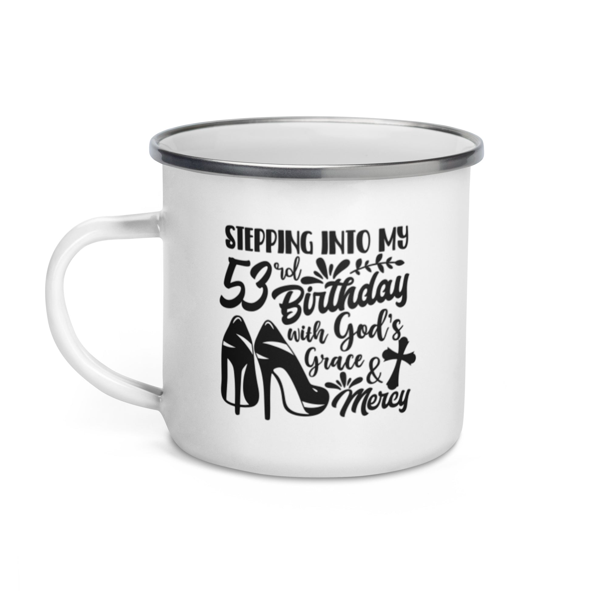 Stepping Into My 53rd Birthday with God's Grace & Mercy White Enamel Mug