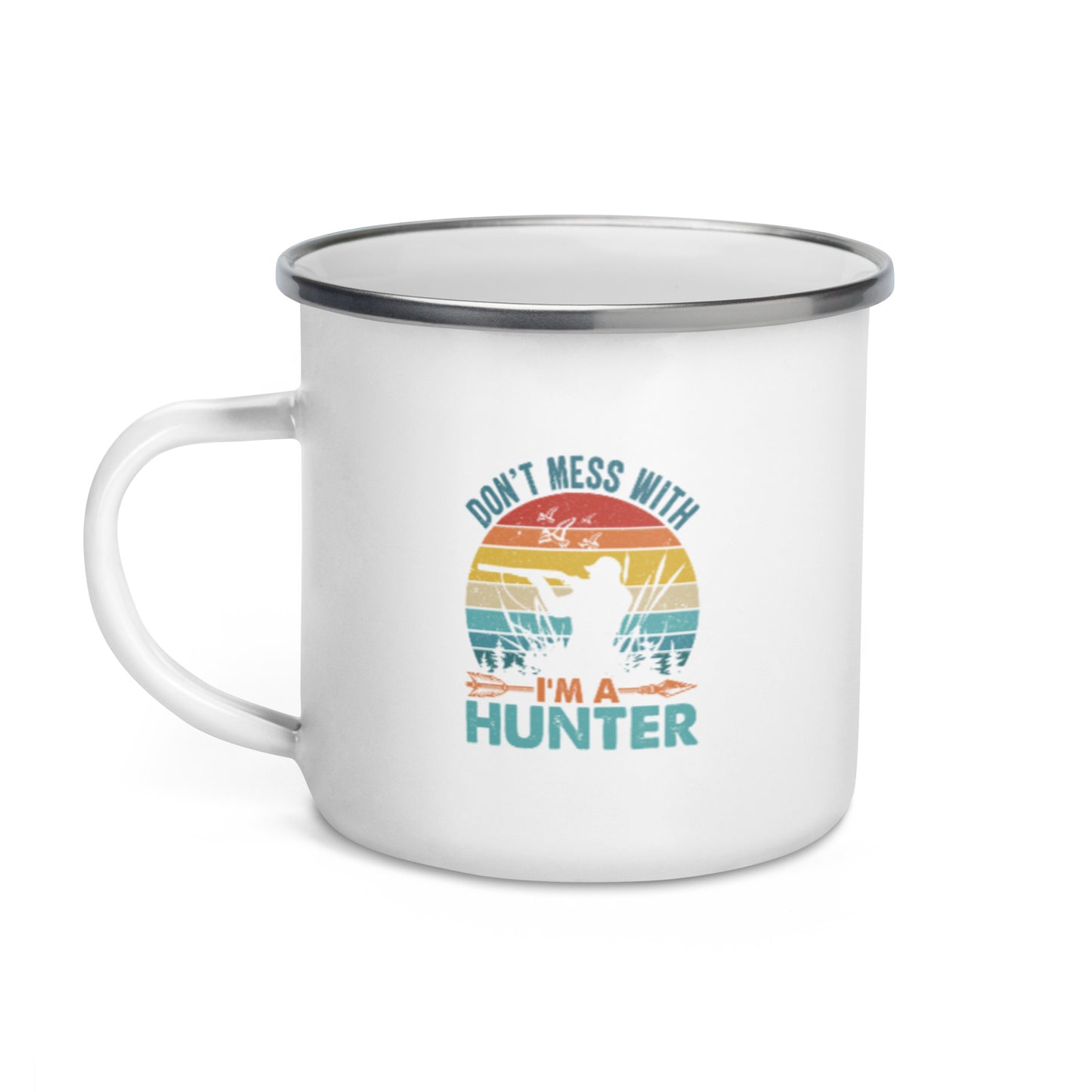 Don't Mess With Me I'm a Hunter Enamel Mug