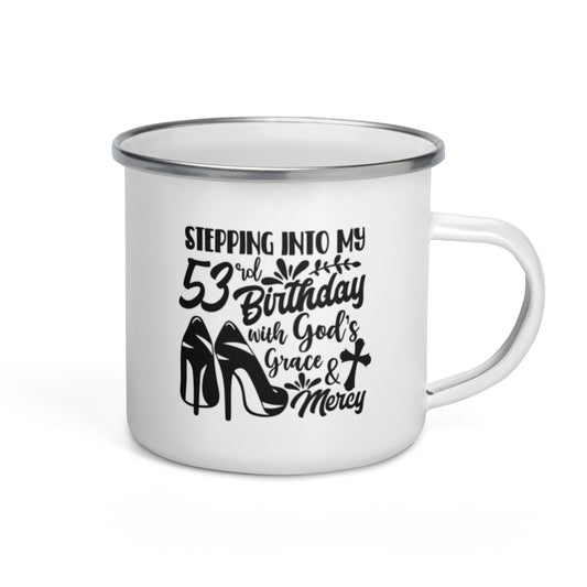Stepping Into My 53rd Birthday with God's Grace & Mercy White Enamel Mug