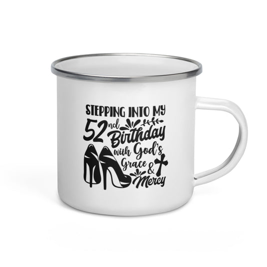 Stepping Into My 52nd Birthday with God's Grace & Mercy White Enamel Mug