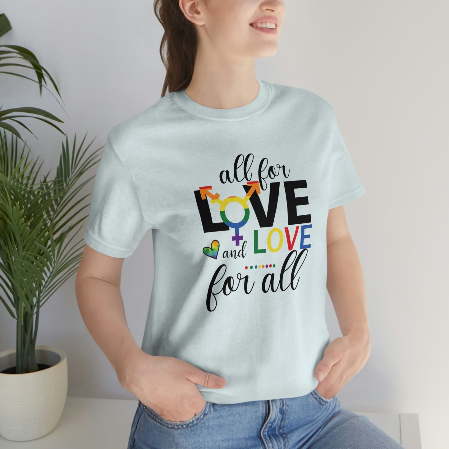 All For Love and Love For All LGBTQIA Print Unisex Jersey Short Sleeve Tee