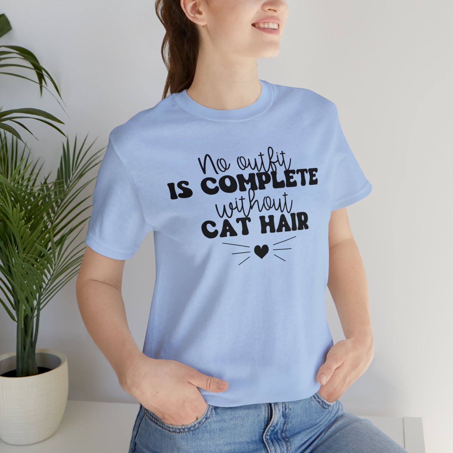 No Outfit is Complete Without Cat Hair Short Sleeve T-shirt