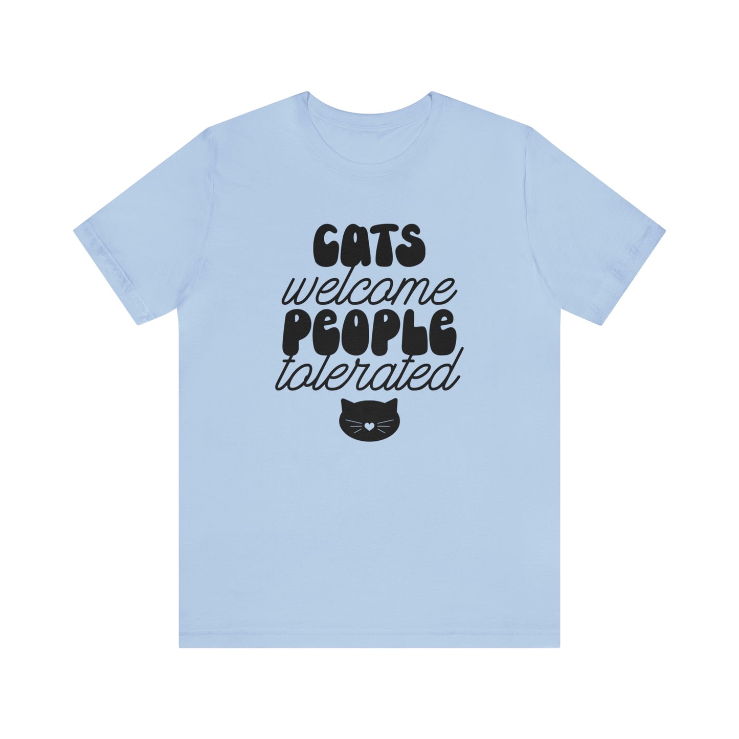 Cats Welcome People Tolerated Short Sleeve T-shirt
