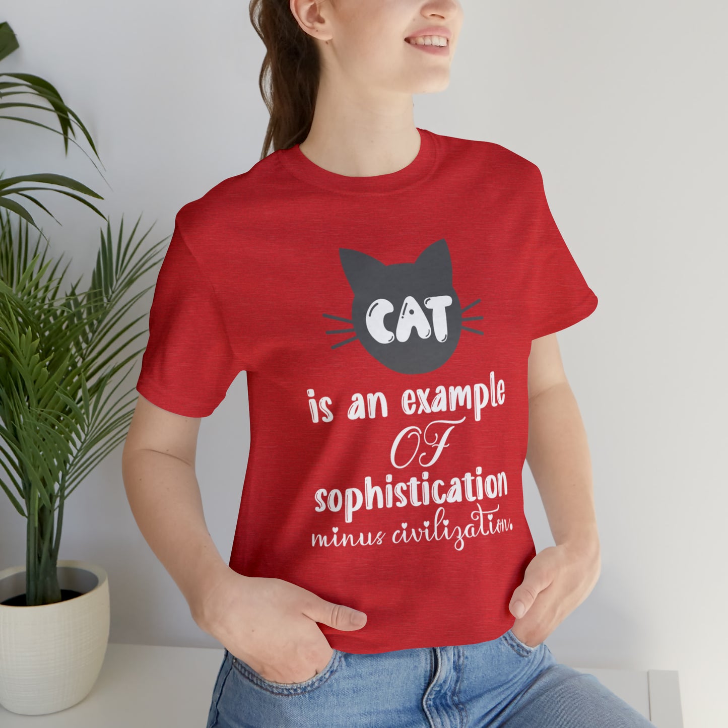 Cat is an Example of Sophistication Minus Civilization Short Sleeve T-shirt