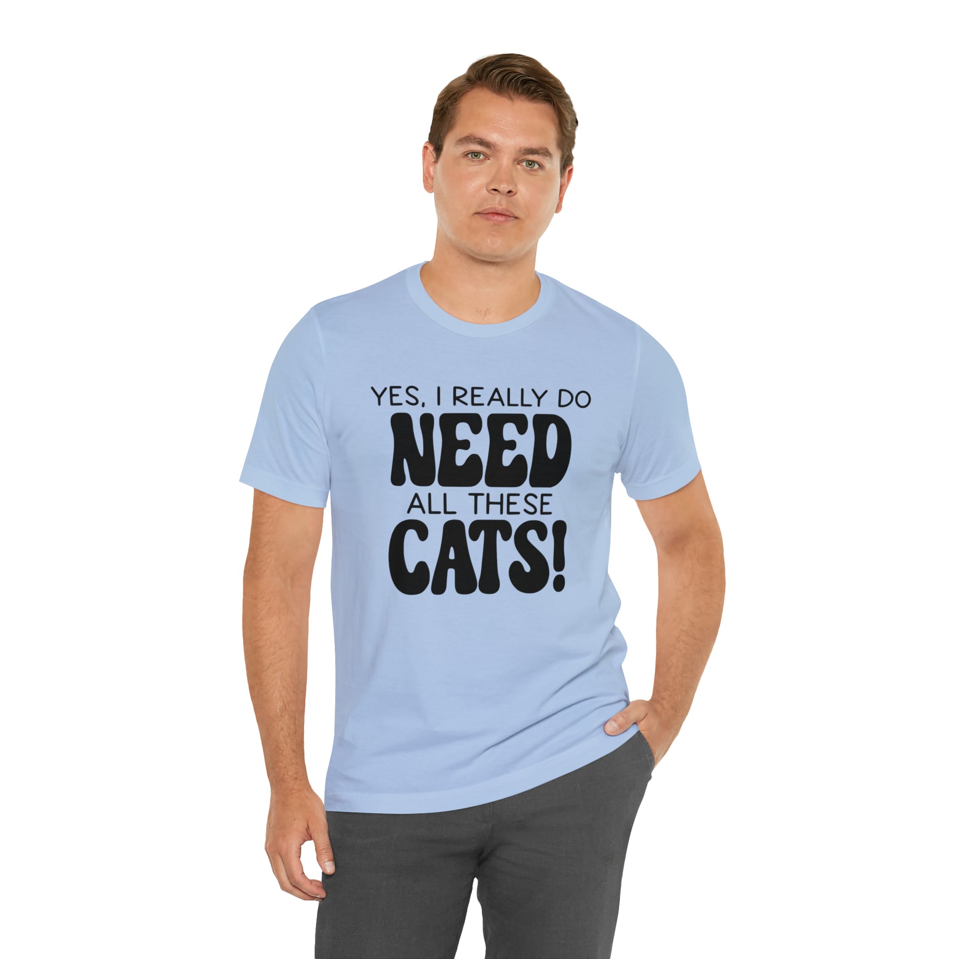 Yes I Really Do Need All These Cats Short Sleeve T-shirt