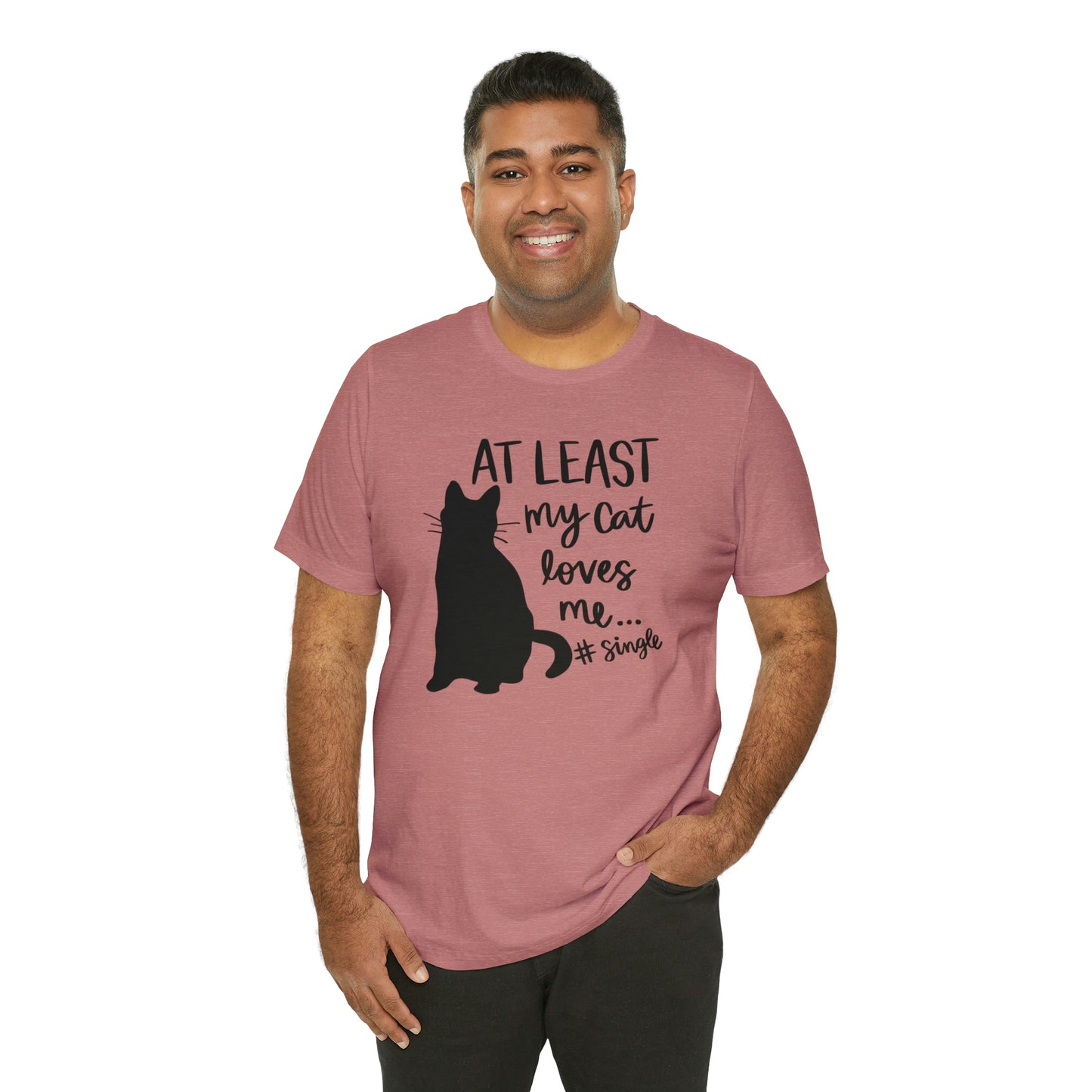At Least My Cat Loves Me #Single Short Sleeve T-shirt