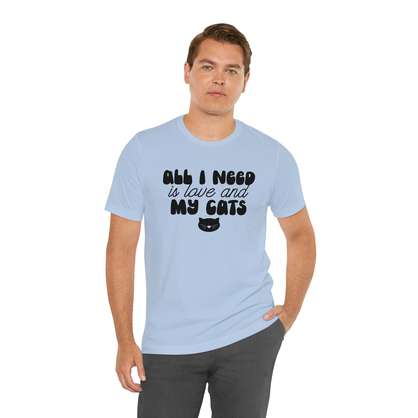 All I Need is Love and My Cats Short Sleeve T-shirt