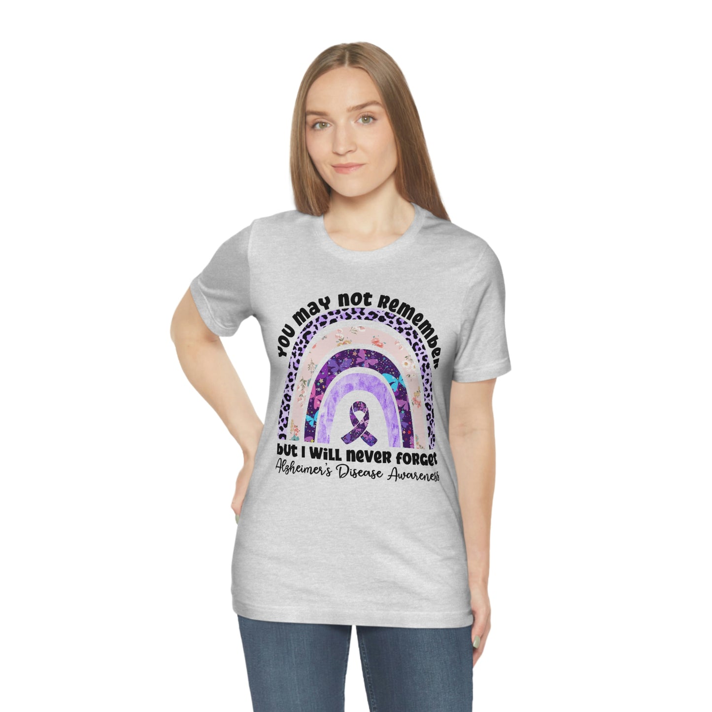 You May Not Remember But I Will Never Forget Alzheimer's Print Unisex Jersey Short Sleeve Tee