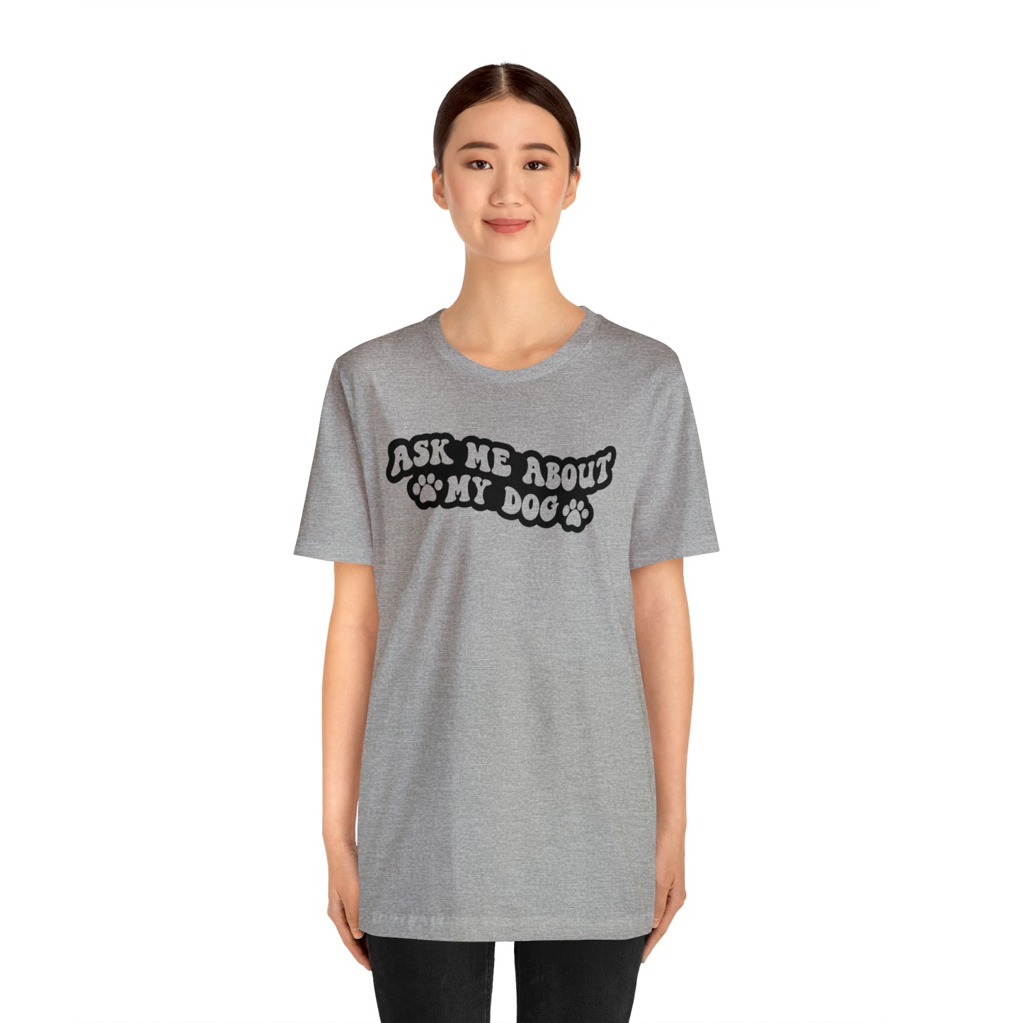 Ask Me About My Dog Short Sleeve T-shirt