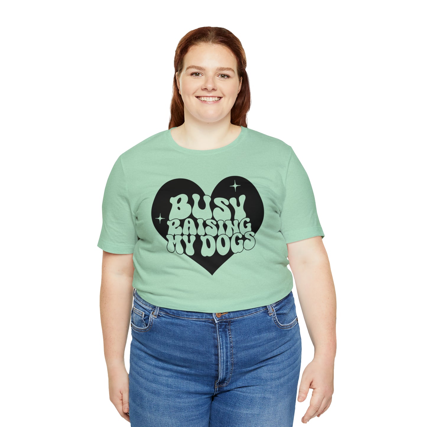Busy Raising My Dogs Short Sleeve T-shirt