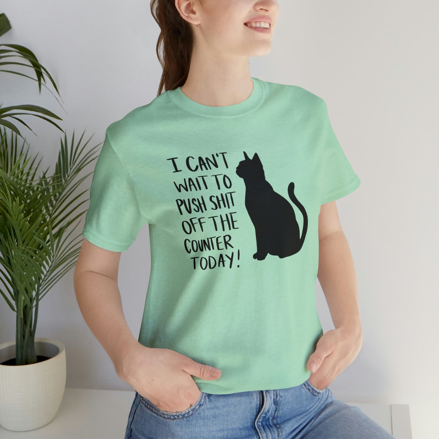 I Can't Wait to Push Shit Off the Counter Today Cat Short Sleeve T-shirt