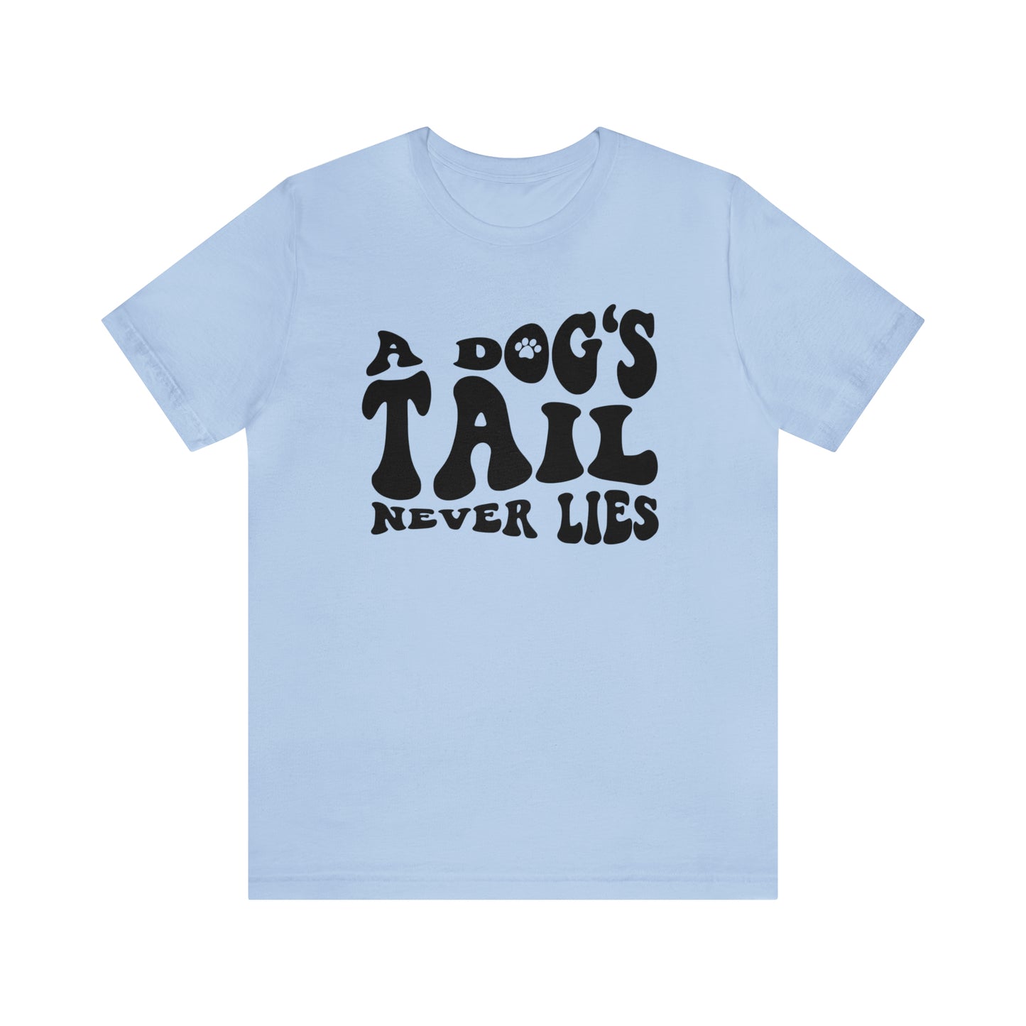 A Dog's Tail Never Lies Short Sleeve T-shirt