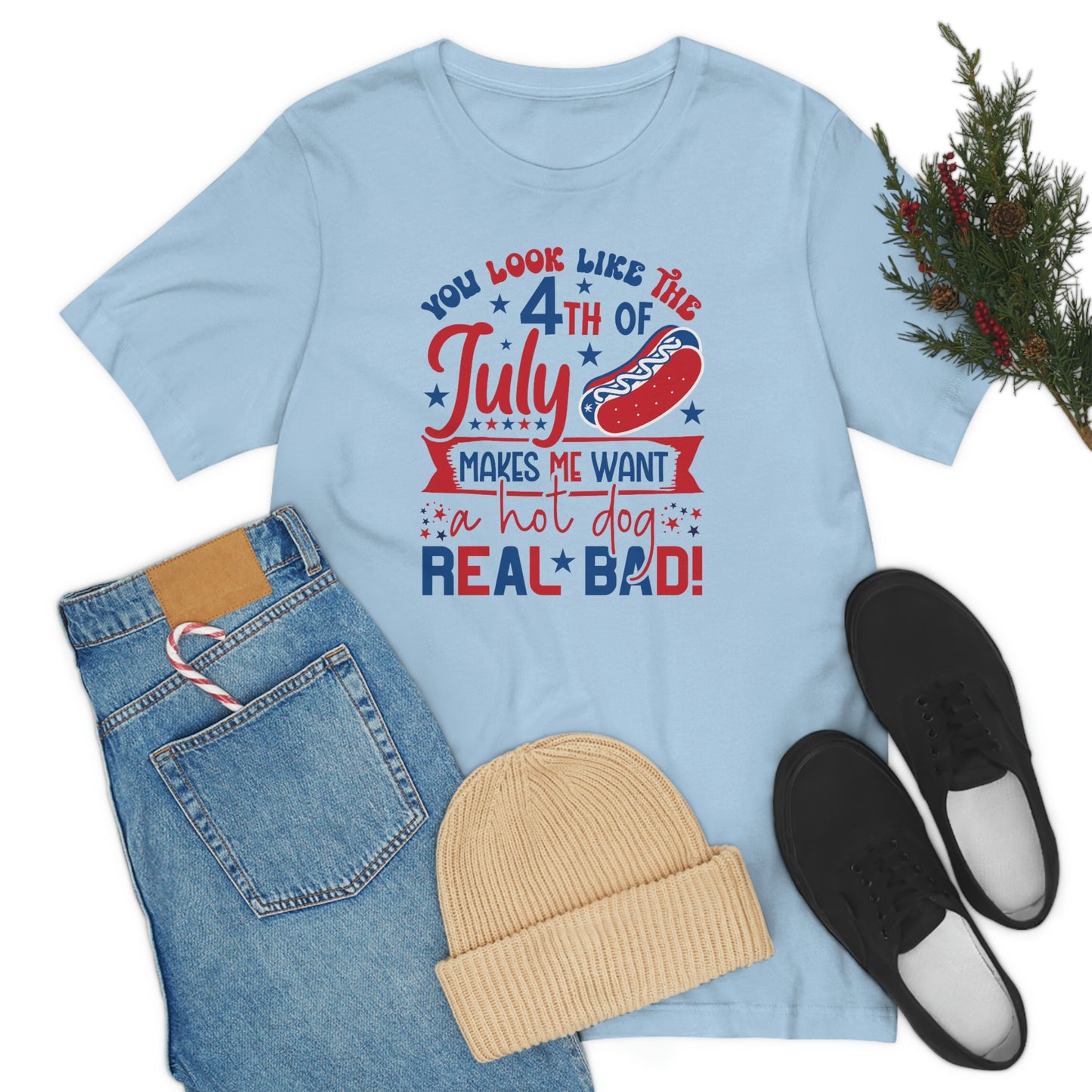 You Look Like the 4th of July Makes Me Want a Hot Dog Real Bad Unisex Jersey Short Sleeve Tee