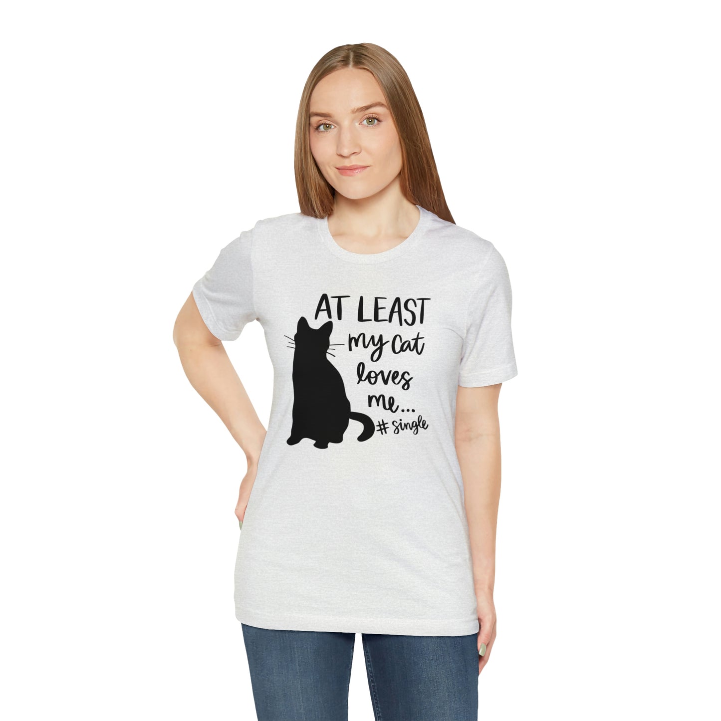 At Least My Cat Loves Me #Single Short Sleeve T-shirt