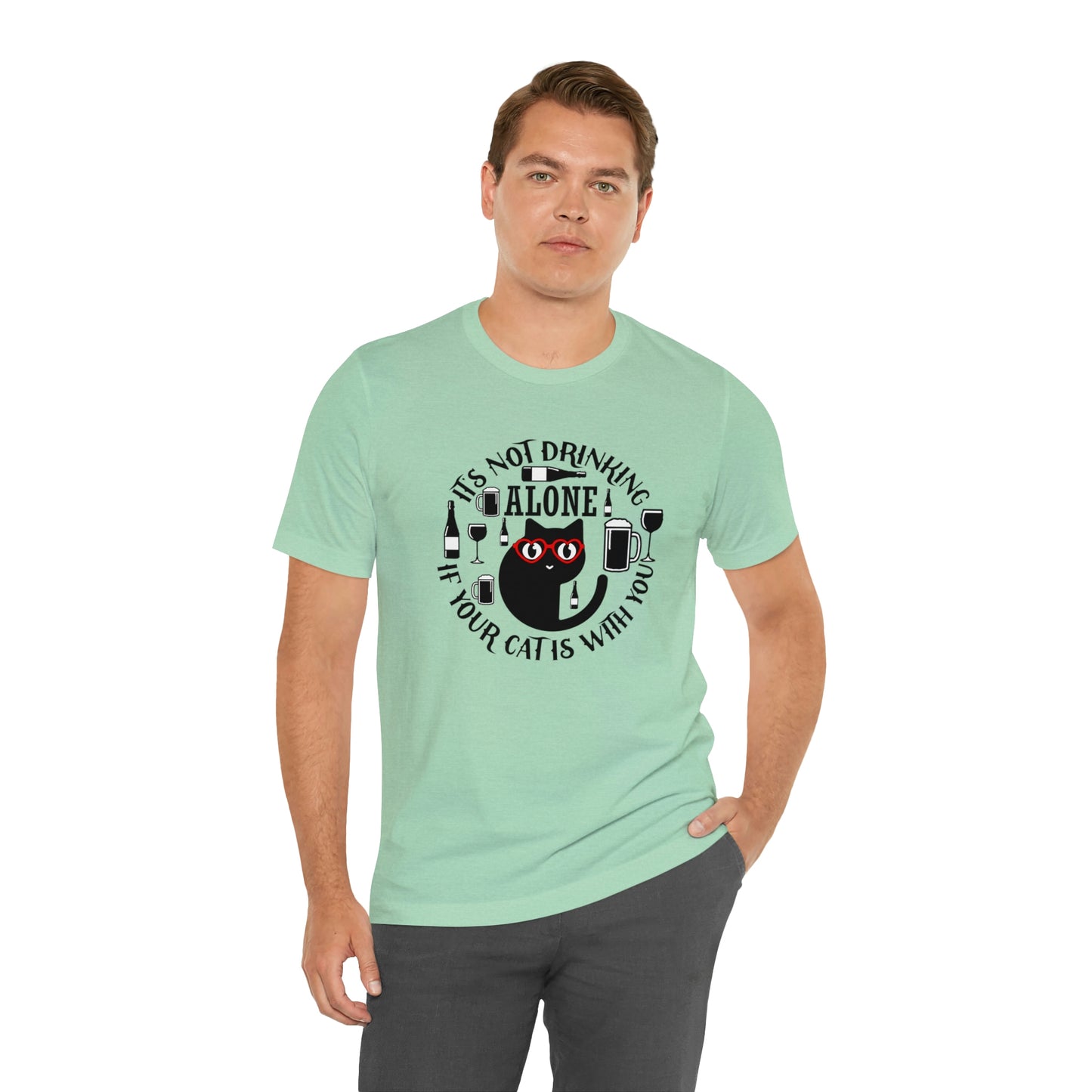 It Is Not Drinking Alone If Your Cat is With You Short Sleeve T-shirt