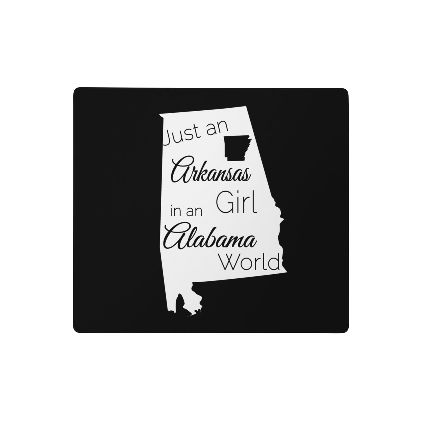 Just an Arkansas Girl in an Alabama World Gaming mouse pad