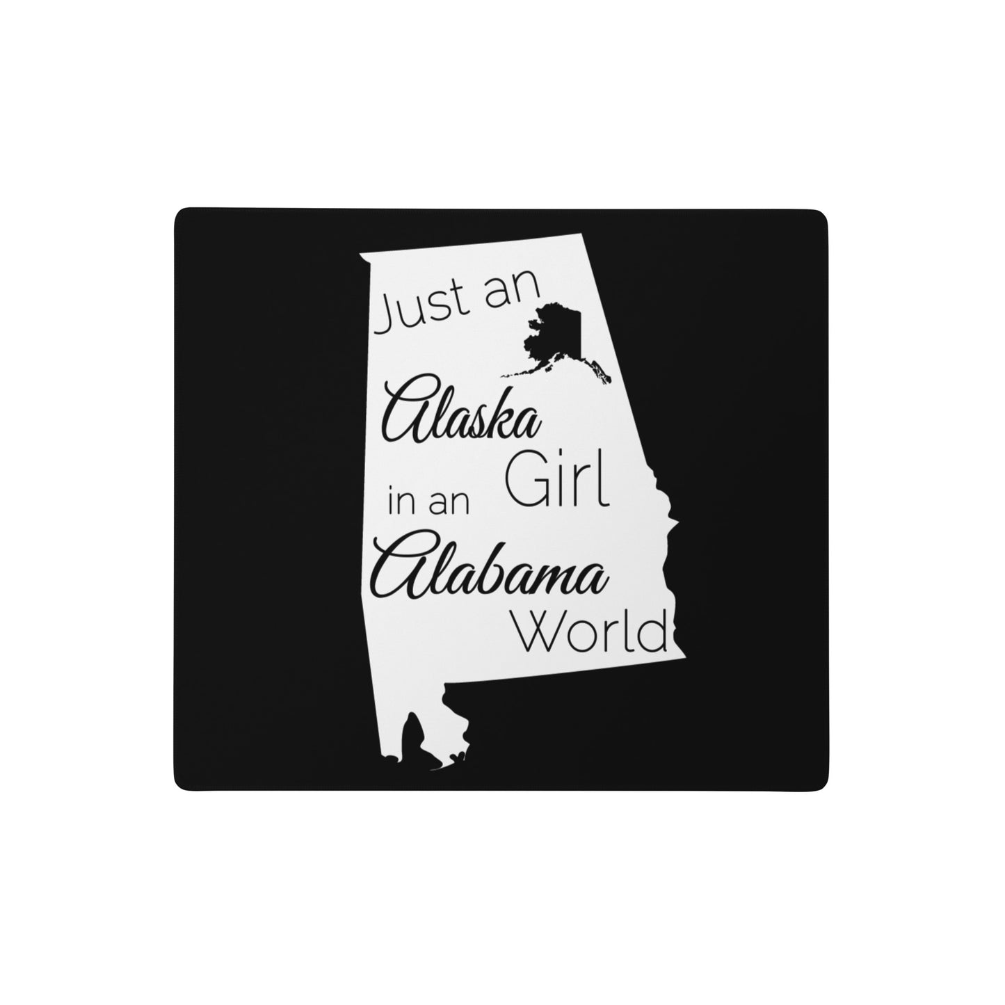 Just an Alaska Girl in an Alabama World Gaming mouse pad