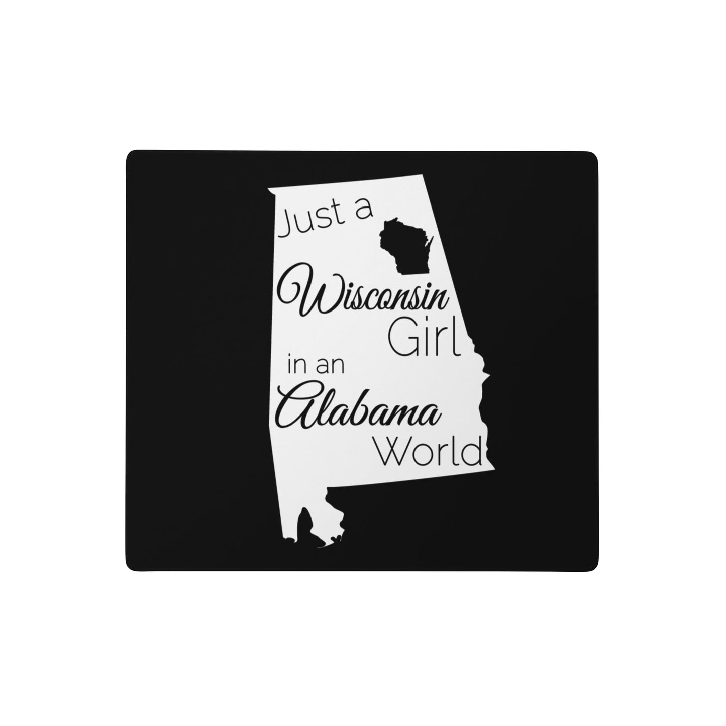 Just a Wisconsin Girl in an Alabama World Gaming mouse pad