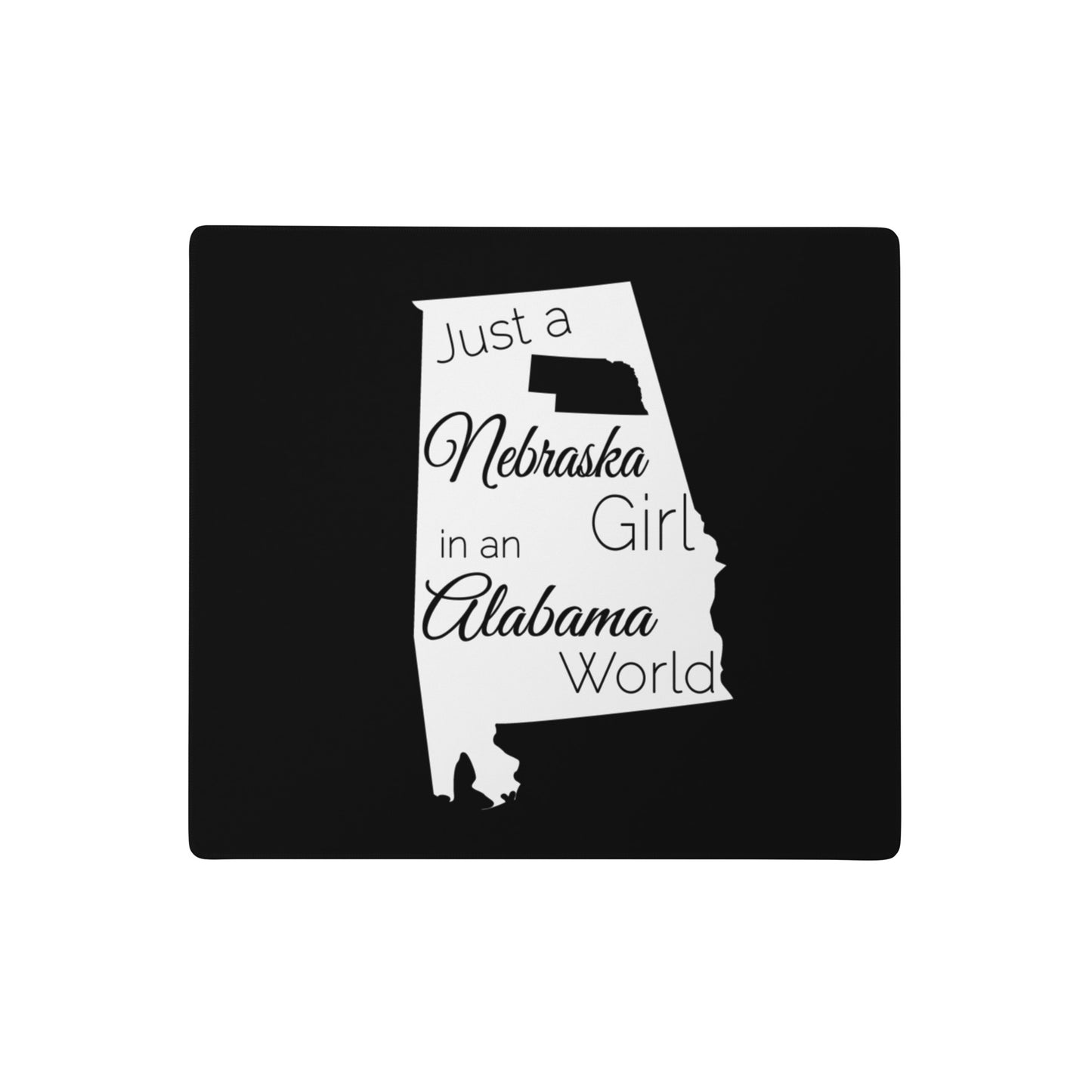 Just a Nebraska Girl in an Alabama World Gaming mouse pad