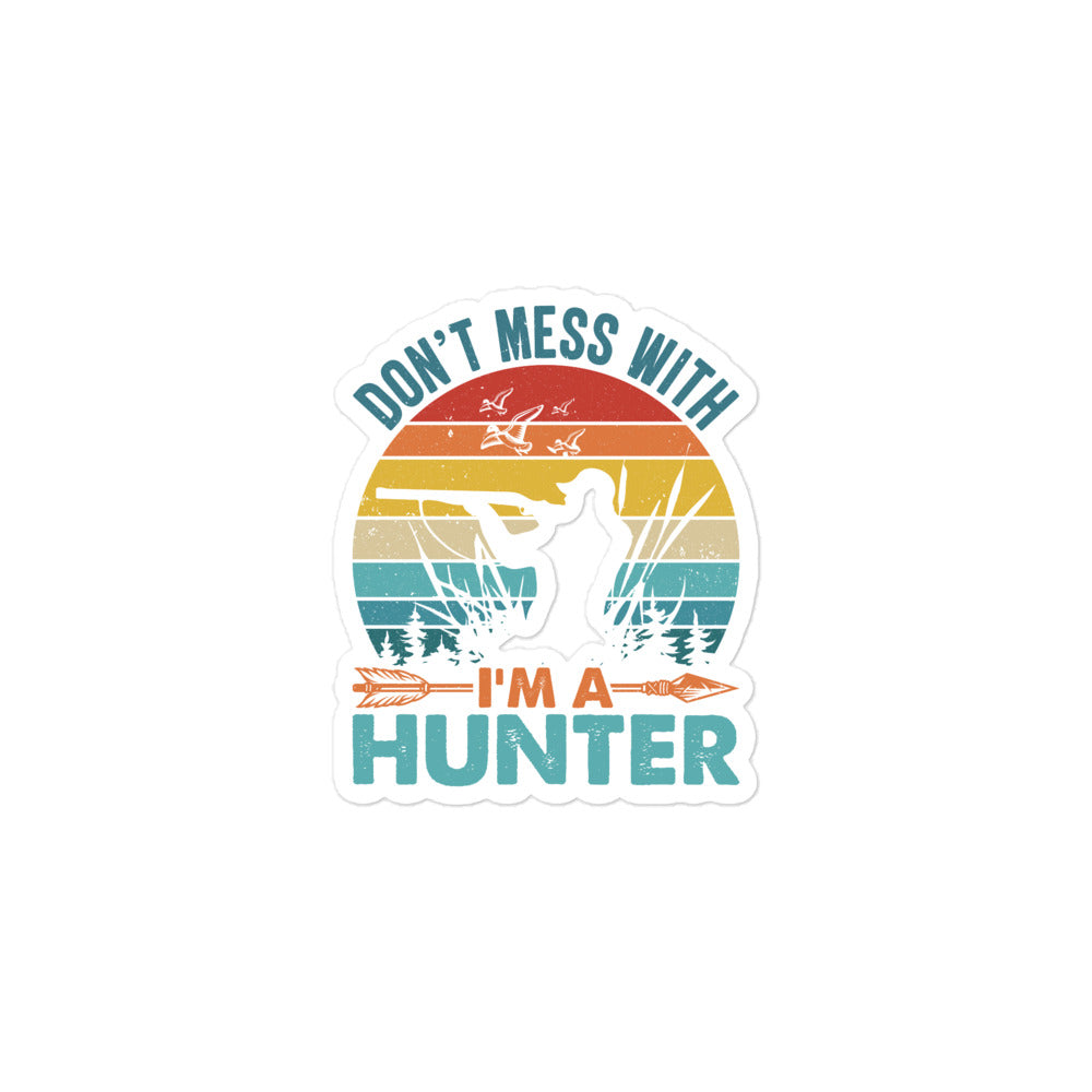 Don't Mess With Me I'm a Hunter Bubble-free stickers