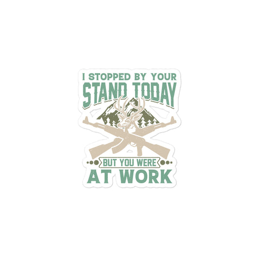 I Stopped by Your Stand Today Bubble-free stickers