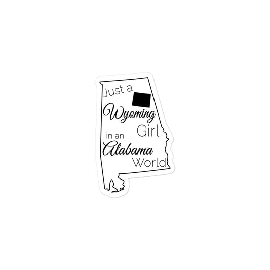 Just a Wyoming Girl in an Alabama World Bubble-free stickers