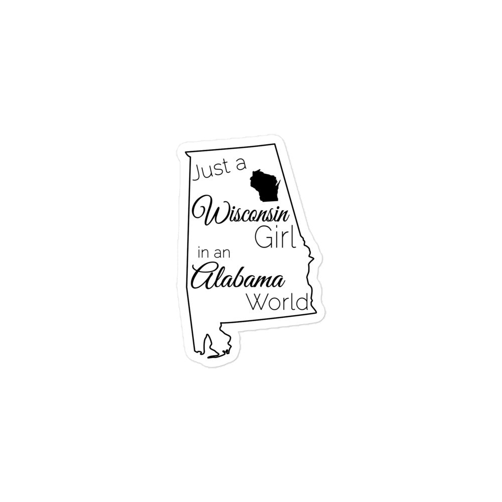 Just a Wisconsin Girl in an Alabama World Bubble-free stickers