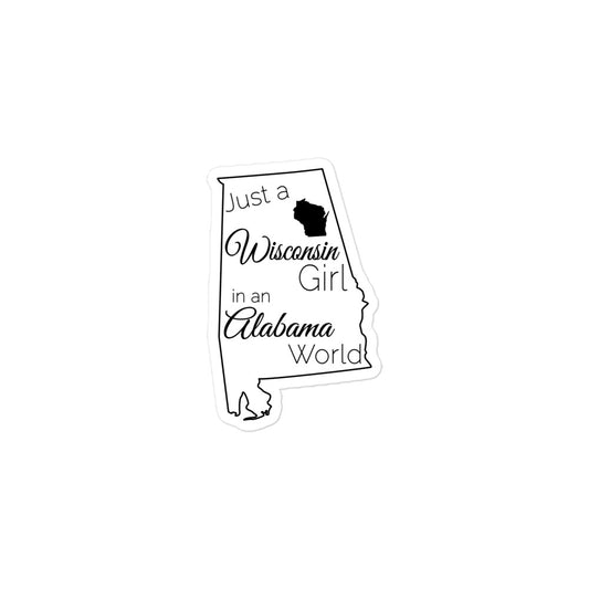Just a Wisconsin Girl in an Alabama World Bubble-free stickers