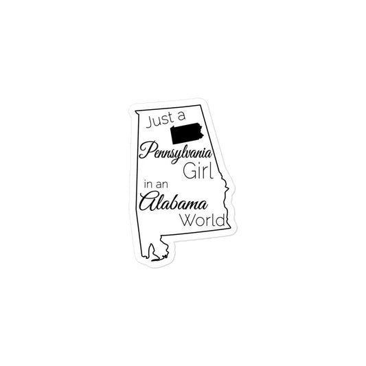 Just a Pennsylvania Girl in an Alabama World Bubble-free stickers