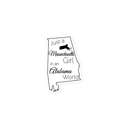 Just a Massachusetts Girl in an Alabama World Bubble-free stickers