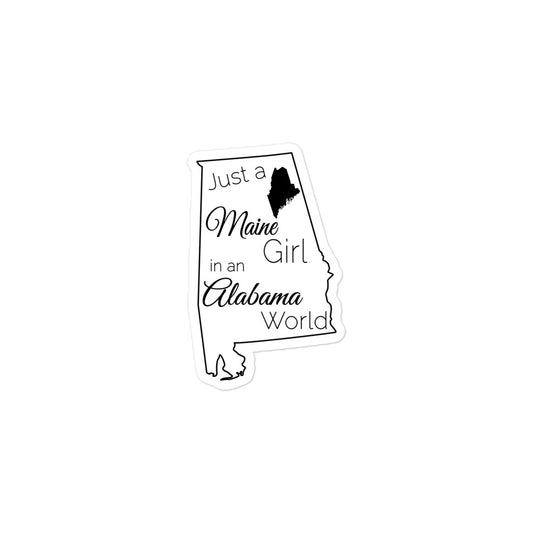 Just a Maine Girl in an Alabama World Bubble-free stickers