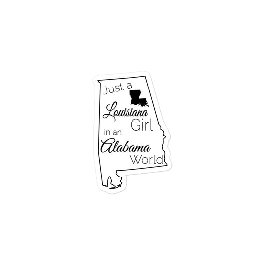 Just a Louisiana Girl in an Alabama World Bubble-free stickers