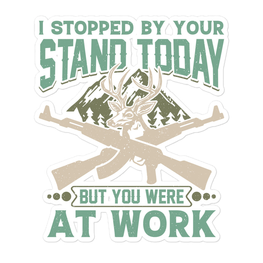 I Stopped by Your Stand Today Bubble-free stickers