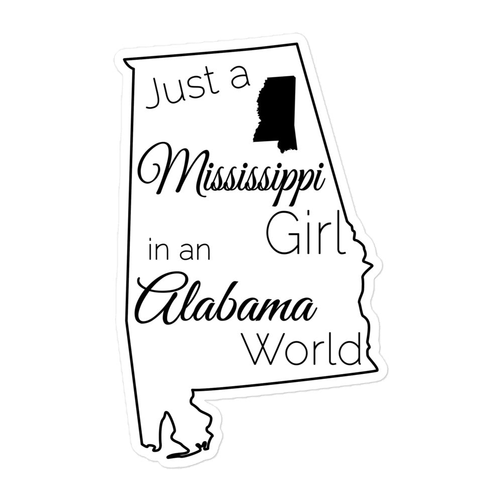 Just a Mississippi Girl in an Alabama World Bubble-free stickers