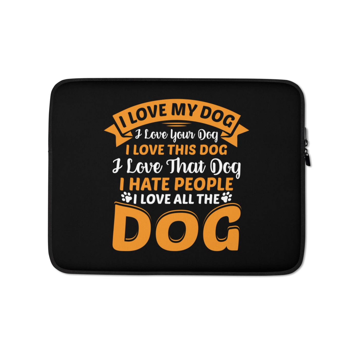 I Love My Dog Laptop Sleeve