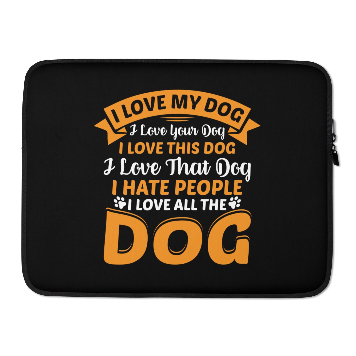 I Love My Dog Laptop Sleeve