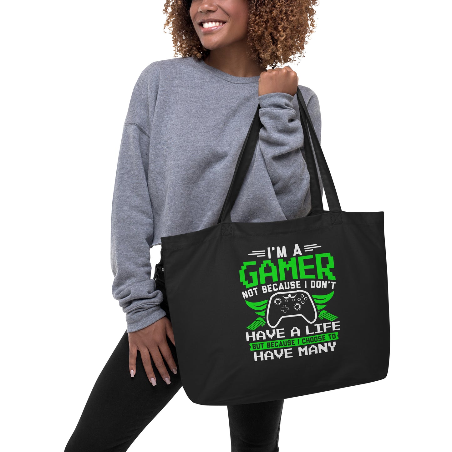 I'm a Gamer Not Because I Don't Have a Life Large organic tote bag