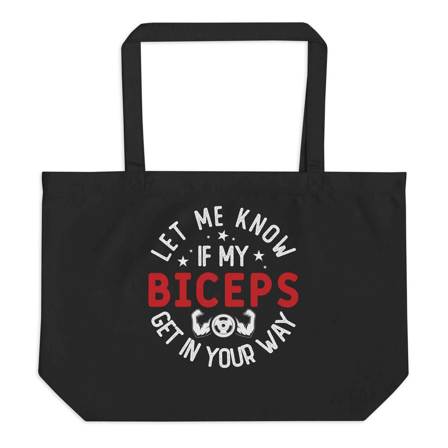 Let Me Know if My Biceps Get in Your Way Large organic tote bag