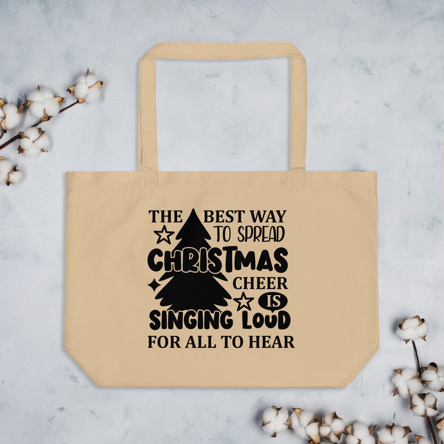 The Best Way to Spread Christmas Cheer is Singing Too Loud Large organic tote bag