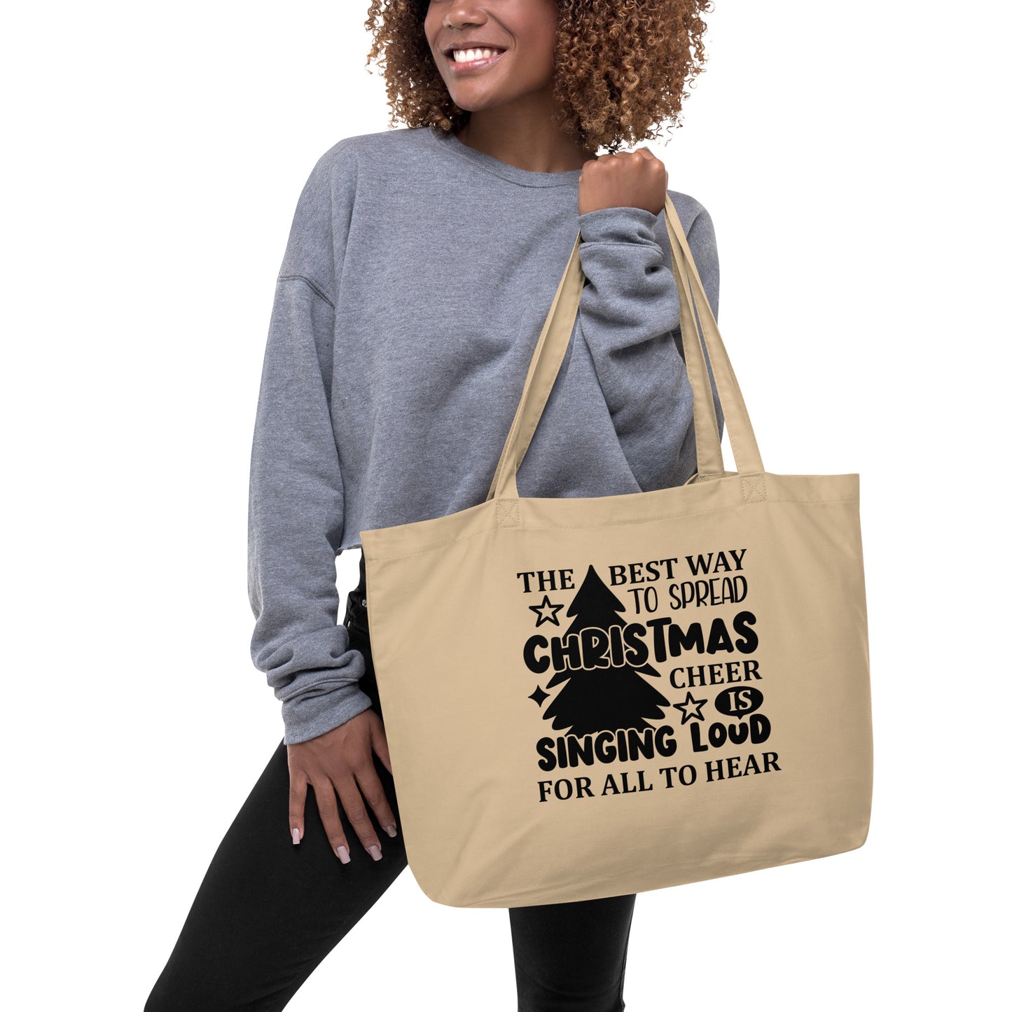 The Best Way to Spread Christmas Cheer is Singing Too Loud Large organic tote bag